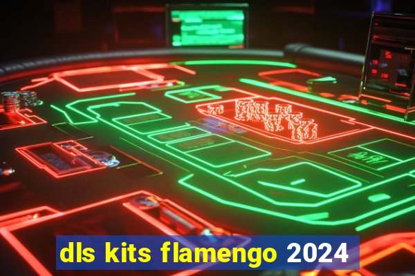 dls kits flamengo 2024